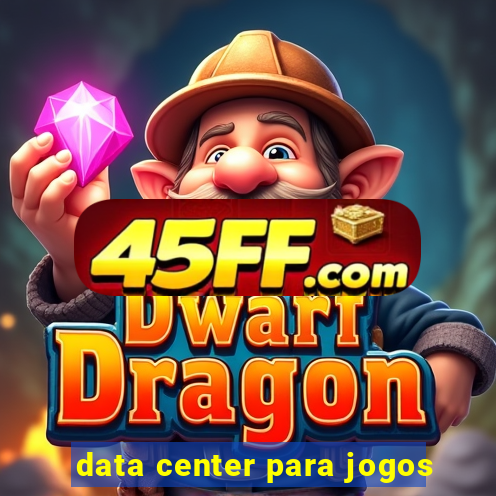 data center para jogos